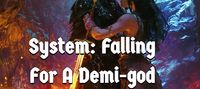 System: Falling For A Demi-god That I Am Meant To Kill